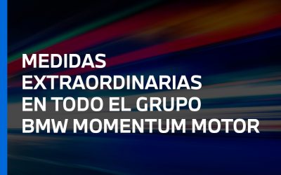 Medidas extraordinarias en todo el Grupo BMW Momentum Motor